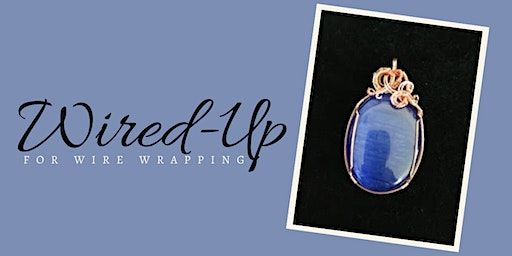 Wired Up for Wire-Wrapping Pendant Workshop | Atlantic Beach Arts Market