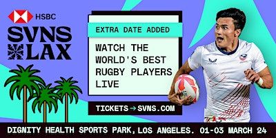 WORLD RUGBY PRESENTS: 2024 HSBC SVNS LAX | Dignity Health Sports Park (SD)