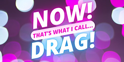 NOW! That's What I Call...DRAG! Bury St Edmunds! | Hunter Club Bar & Venue