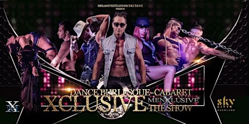 Xclusive The Show | By MenXclusive Auckland 7 Dec | SkyCity Auckland
