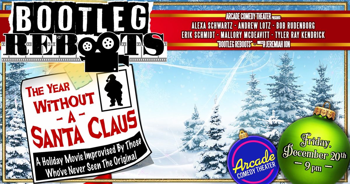 Bootleg Reboots: "The Year Without A Santa Claus" | Arcade Comedy Theater