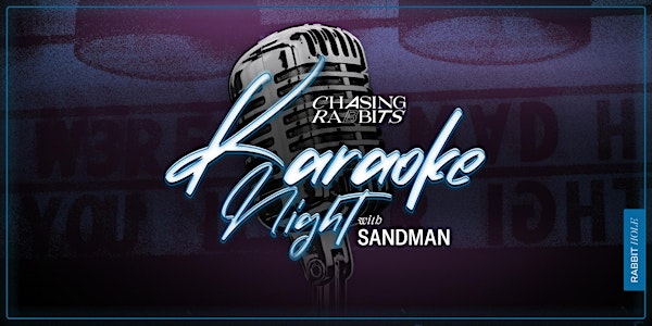 Karaoke with Sandman | Chasing Rabbits