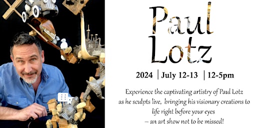 Meet The Artist ~ Paul Lotz ~ July 12th & 13th | Marcus Ashley Gallery