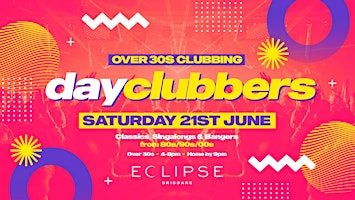 Brisbane - DayClubbers: Over 30s Day Party! | Eclipse Brisbane