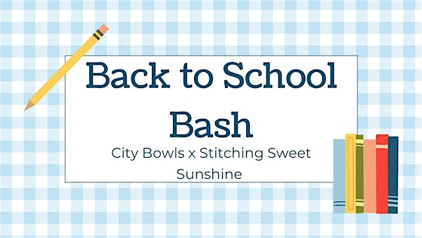 City Bowls x Stitching Sweet Sunshine Back to School Bash | City Bowls Hoover