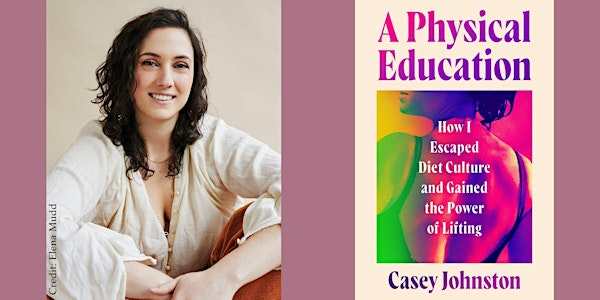 Casey Johnston -- "A Physical Education" | Boulder Book Store