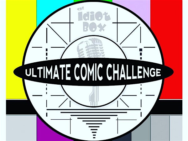 Ultimate Comic Challenge THE FINALS! | The Idiot Box Comedy Club
