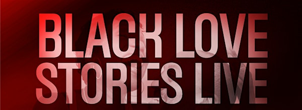 Black Love Stories Live | DX Dunster