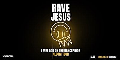 RAVE JESUS - I Met God on the Dancefloor | Bauhaus Houston