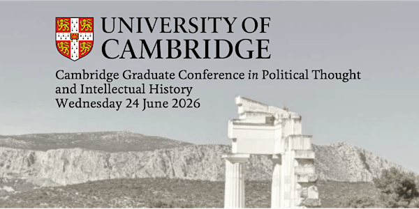 Cambridge Graduate Conference in Political Thought and Intellectual History | Winstanley Lecture Theatre - Trinity College