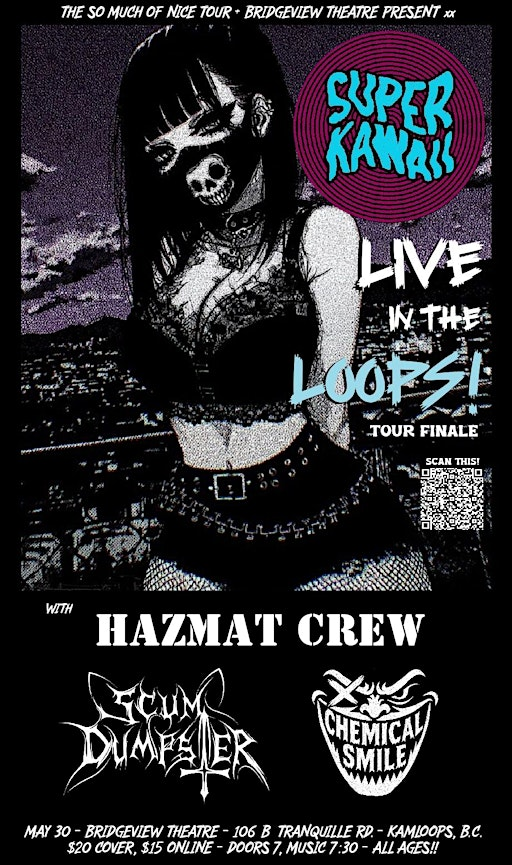 SUPER KAWAII in Kamloops! [w/ Hazmat Crew, Scum Dumpster & Chemical Smile] | Bridgeview Theatre