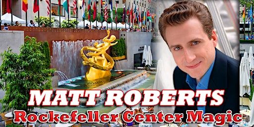 MAGICIAN MATT ROBERTS Rockefeller Center MAGIC | 53 Above