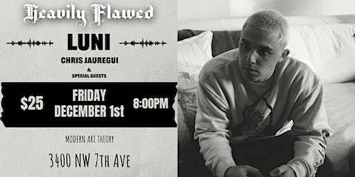 Heavily Flawed With LUNI, Chris, and more | 3400 Northwest 7th Avenue, Miami, FL, USA