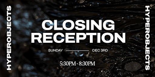 Hyperobjects Closing Reception | Memento
