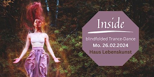 Inside 26.02.24 - blindfolded Trance-Dance | Lebenskunst e.V.