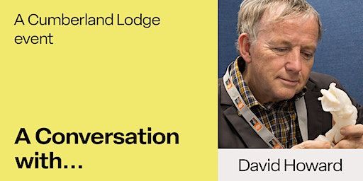 A Conversation with David Howard | Cumberland Lodge