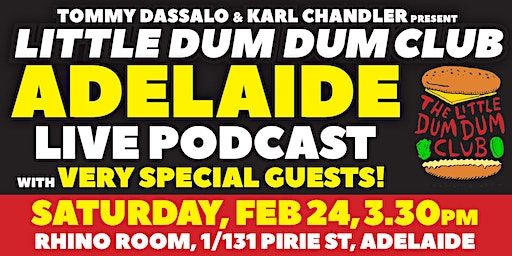 Little Dum Dum Club in Adelaide: Live Podcast! - Saturday, Feb 24, 3.30pm | Rhino Room