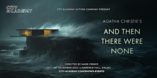 City Academy Actors Company | And Then There Were None | Lawrence Hall