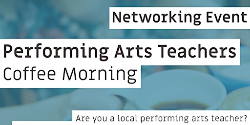 Performing Arts Teachers Coffee Morning | Mercury Theatre