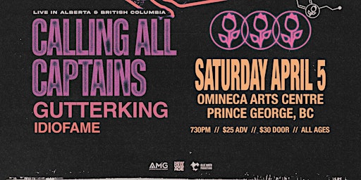 Calling All Captains w/ Gutter King, IDIOFAME // Prince George, BC | Omineca Arts Centre