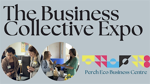 The Business Collective Expo | Perch @ The Eco Business Centre
