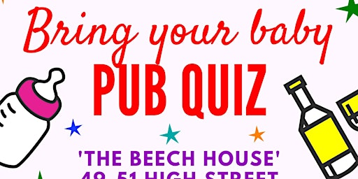 BRING YOUR BABY PUB QUIZ @ Beech House, WATFORD (AMERSHAM, CHESHAM, BUSHEY) | The Beech House
