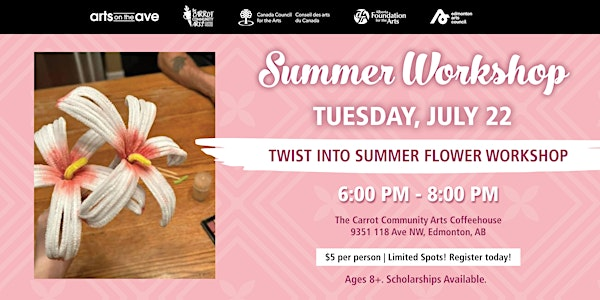 Twisting Into Summer - Flower Workshop | The Carrot Community Arts Coffeehouse