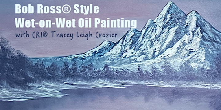 Bob Ross® Style Wet-on-Wet Oil Painting with CRI® Tracey Leigh Crozier | Kensington Art Supply & Instruction