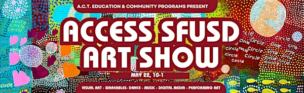 AccessSFUSD:The Arc Art Show | American Conservatory Theater Strand Theater