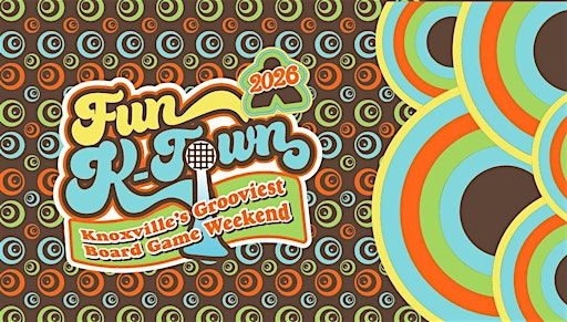 Fun K-Town 2026:    Knoxville's Grooviest Board Game Weekend | Knoxville Convention Center