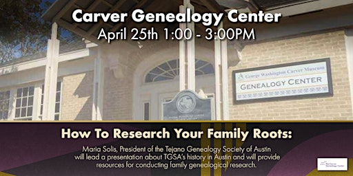 Carver Genealogy Center: 4th Saturday Genealogy Seminar: Tejano Genealogy S | George Washington Carver Museum, Cultural and Genealogy Center‎