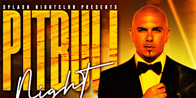 Pitbull Night | SPLASH NIGHTCLUB