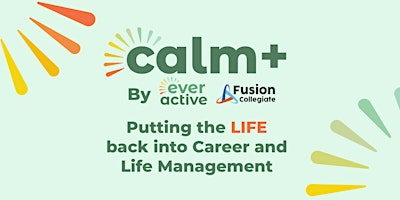CALM + Putting the Life in Career and Life Management- CALGARY | Fusion Collegiate