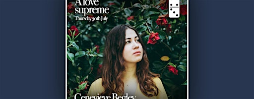 A Love Supreme Ft: Genevieve Begley | The Domino Club