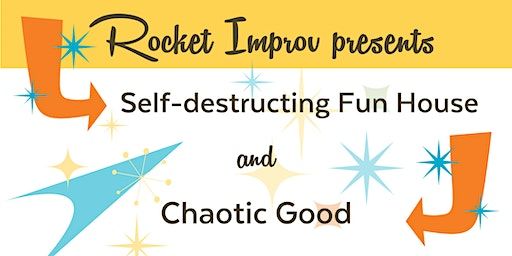 Rocket Improv presents: Self-destructing Fun House and Chaotic Good! | The Burgdorff Center for the Performing Arts