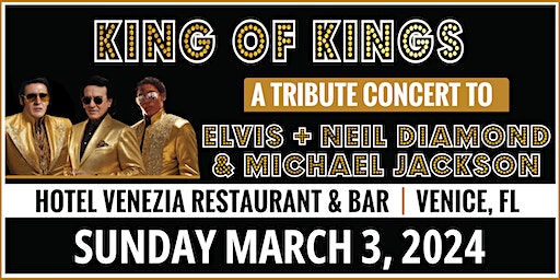 KING OF KINGS A Tribute Concert to Elvis + Neil Diamond and Michael Jackson | Hotel Venezia Restaurant & Bar