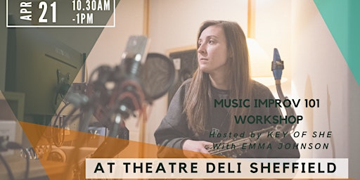 KEY OF SHE presents: Music Improv 101 Workshop w. Emma Johnson | Theatre Deli