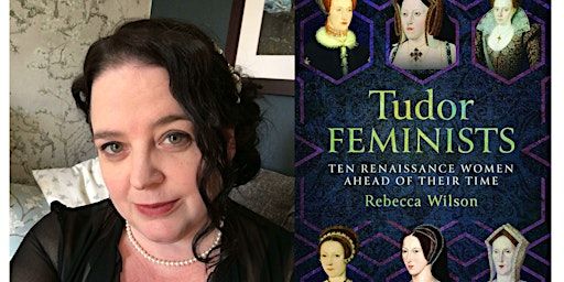 Author Event: Tudor Feminists by Rebecca Wilson at Carlisle Library | Carlisle Library