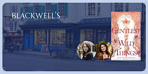 Sarah Underwood 'Gentlest of Wild Things' with Samantha Shannon | Blackwell's Bookshop
