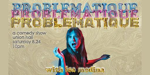 Problematique with Isa Medina | Union Hall