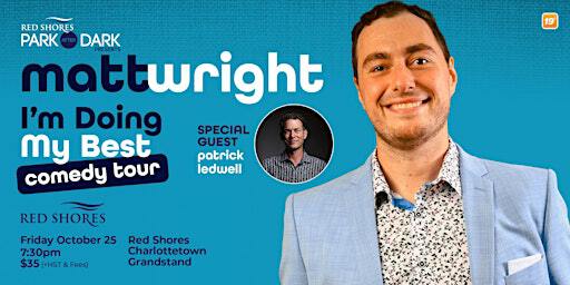 Matt Wright - I'm Doing My Best Comedy Tour With Guest Patrick Ledwell | Red Shores Racetrack & Casino, Kensington Road, Charlottetown, PE, Canada