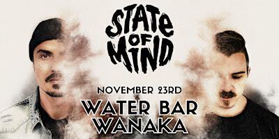 STATE OF MIND - Water Bar, Wanaka | Water Bar Wanaka