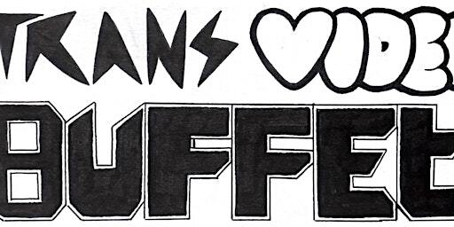 Trans Video Buffet at the Feminist Library | The Feminist Library