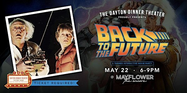 Back to the Future - Presented by the Dayton Dinner Theater - @ Mayflower | Mayflower – The Encore