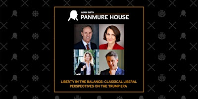Liberty in the Balance: Classical Liberal Perspectives on the Trump Era | Adam Smith's Panmure House