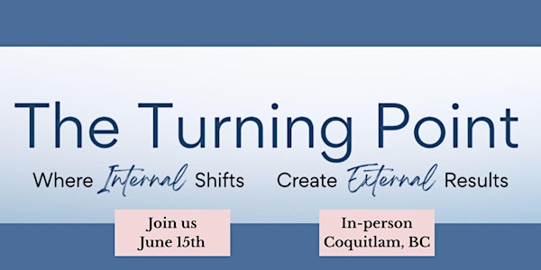 The Turning Point: A Transformational In-Person Coaching Event for Women | Executive Plaza Hotel Coquitlam