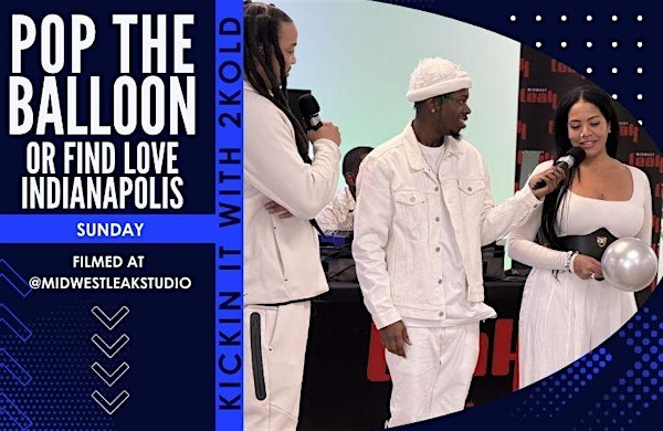 Pop the Balloon or Find Love Filming w/2Kold | Midwest Leak Studio