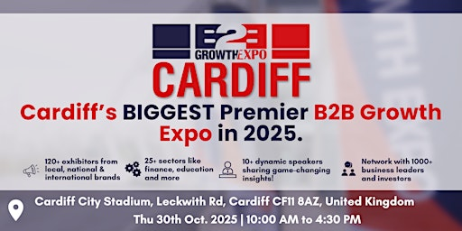 Cardiff B2B Growth Expo 2025| Book Your Visitors Ticket At Premier B2B Show | Cardiff City Stadium