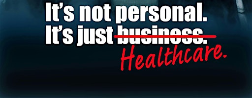 It's Not Personal...It's Just Healthcare - A Documentary | Wichita Theater Performing Art Centre