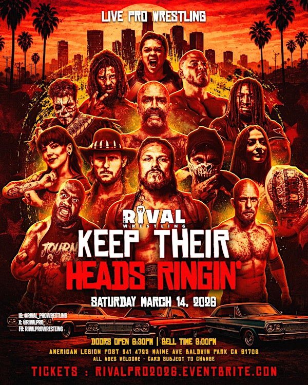 Rival Pro Wrestling: “Keep Their Heads Ringin’” | American Legion Baldwin Park